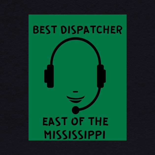 BEST DISPATCHER by Big G's Big truck tees and stuff